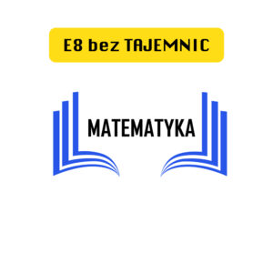 Kurs E8 Bez Tajemnic z Matematyki